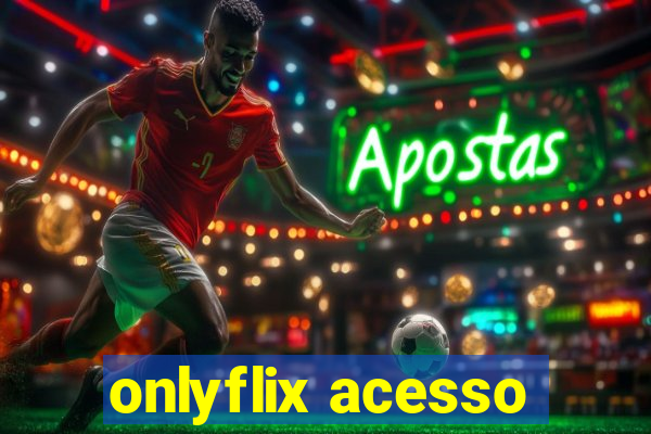 onlyflix acesso